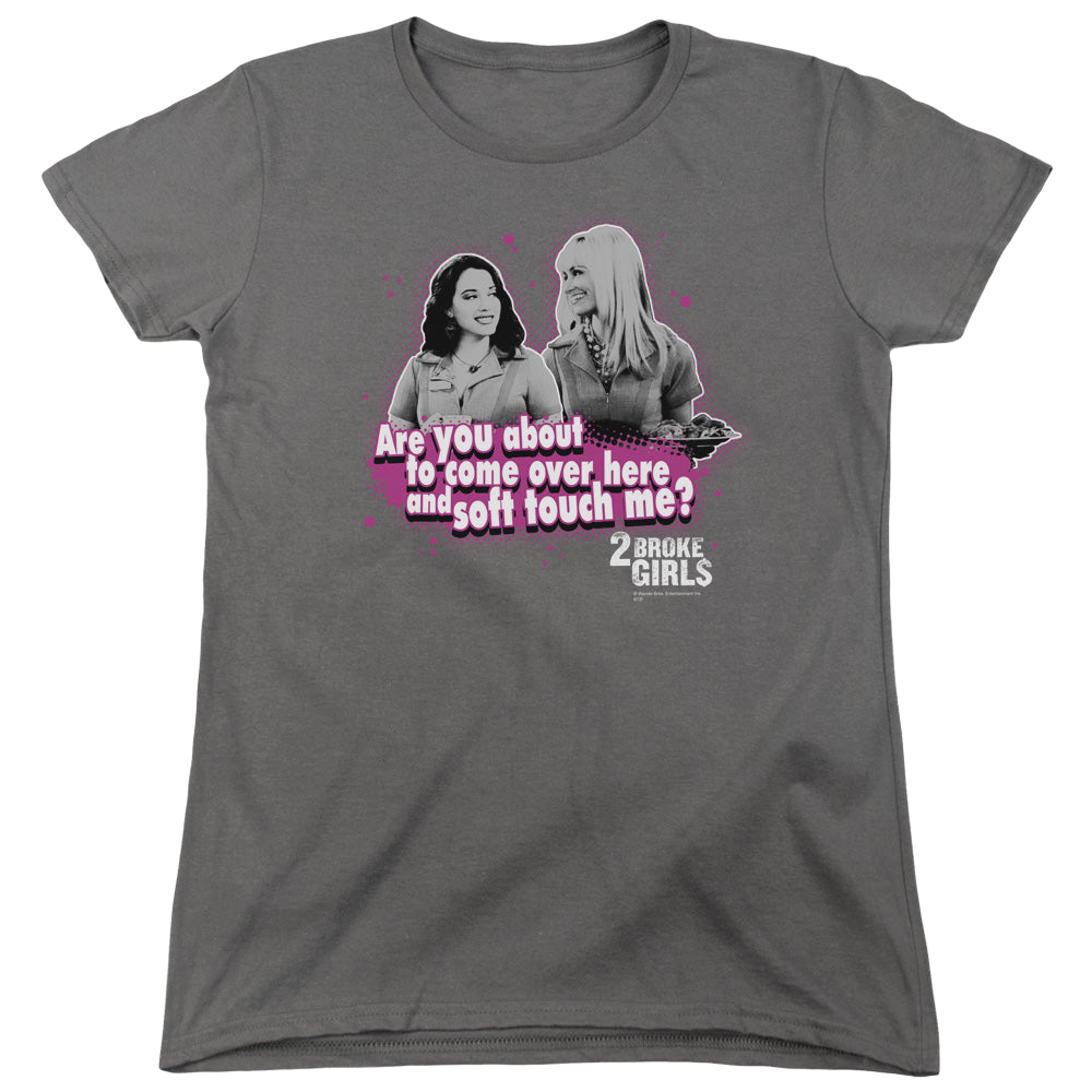 2 Broke Girls Soft Touch - Women's T-Shirt Women's T-Shirt 2 Broke Girls