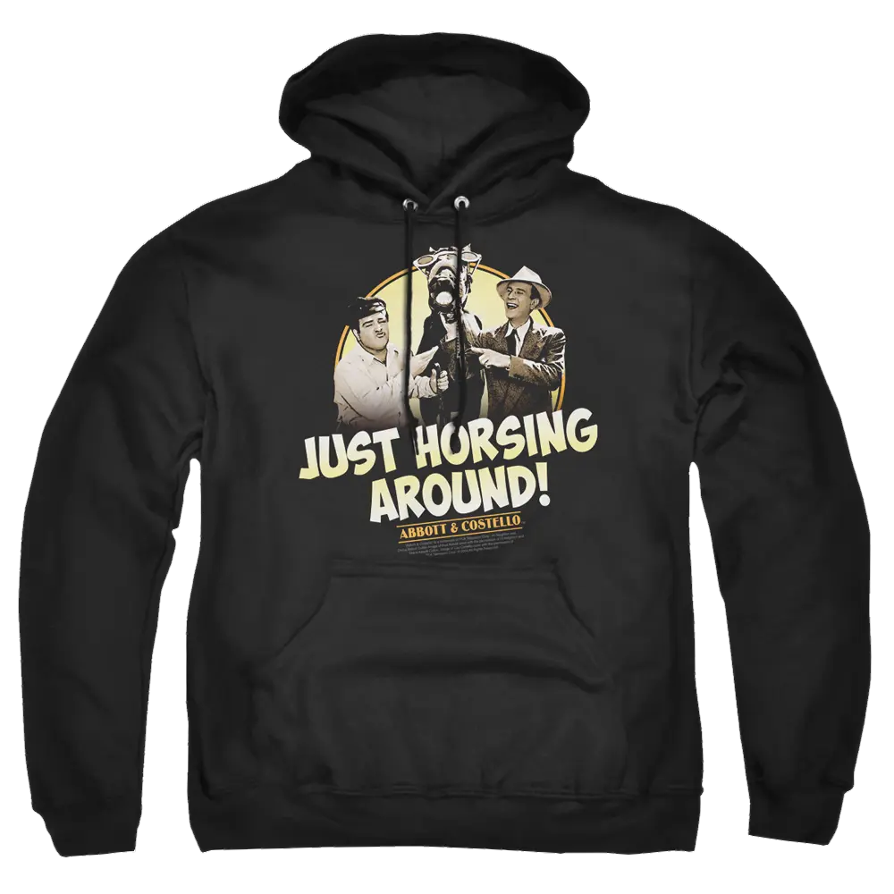 Black pullover hoodie featuring Abbott and Costello with a horse graphic and "Just Horsing Around!" text.