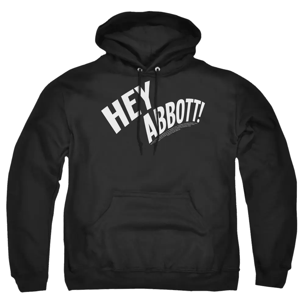 Black pullover hoodie with white "HEY ABBOTT!" graphic on chest and front kangaroo pocket.