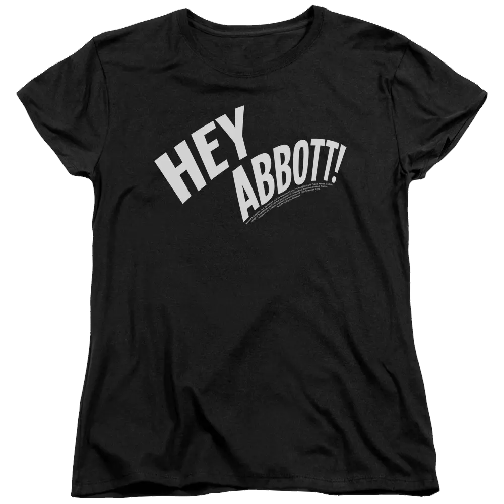 Black women's fitted t-shirt with white "HEY ABBOTT!" text in bold, angled letters on front.
