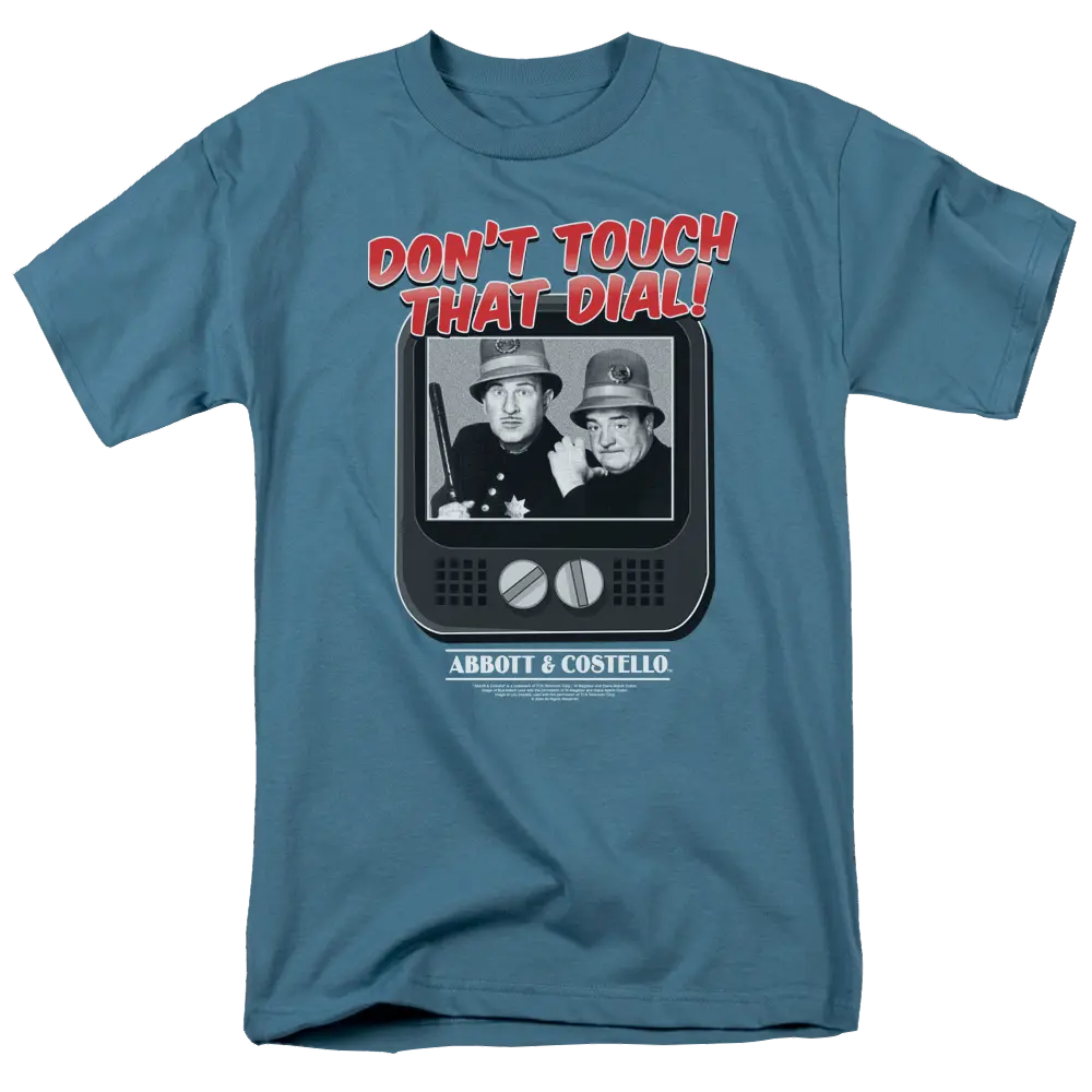 Slate blue men's t-shirt featuring Abbott and Costello in vintage black and white TV frame with red "Don't Touch That Dial!" .