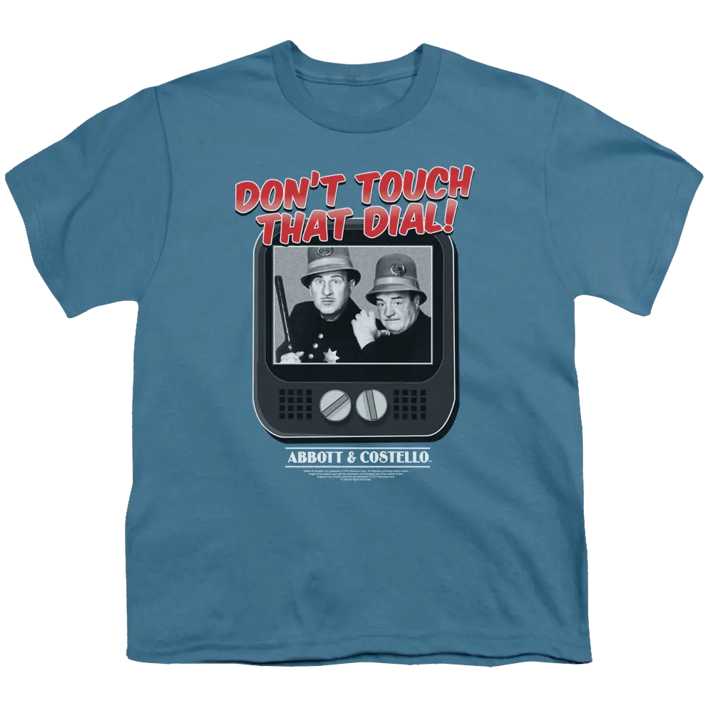 Slate youth t-shirt with vintage black-and-white Abbott and Costello TV graphic and red "Don't Touch That Dial!" text.