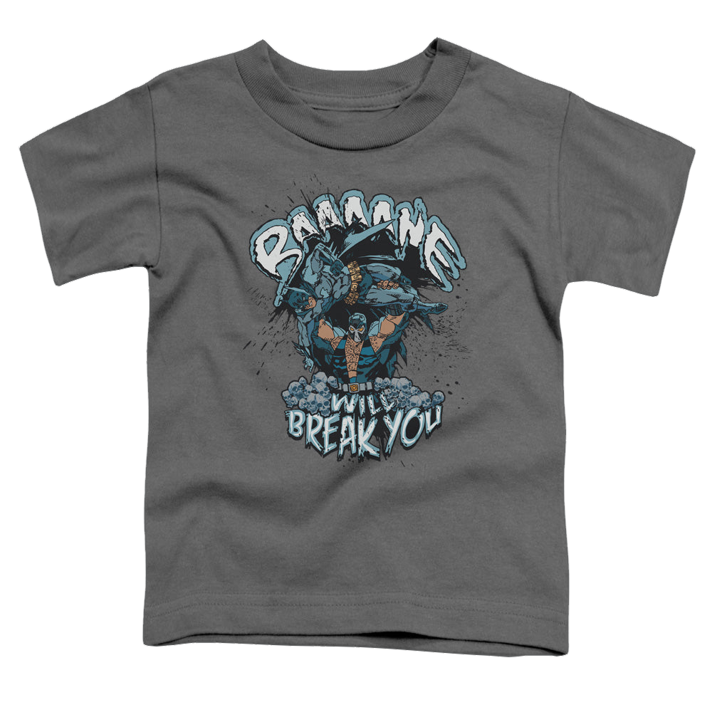 Bane Bane Will Break You - Toddler T-Shirt Toddler T-Shirt Bane