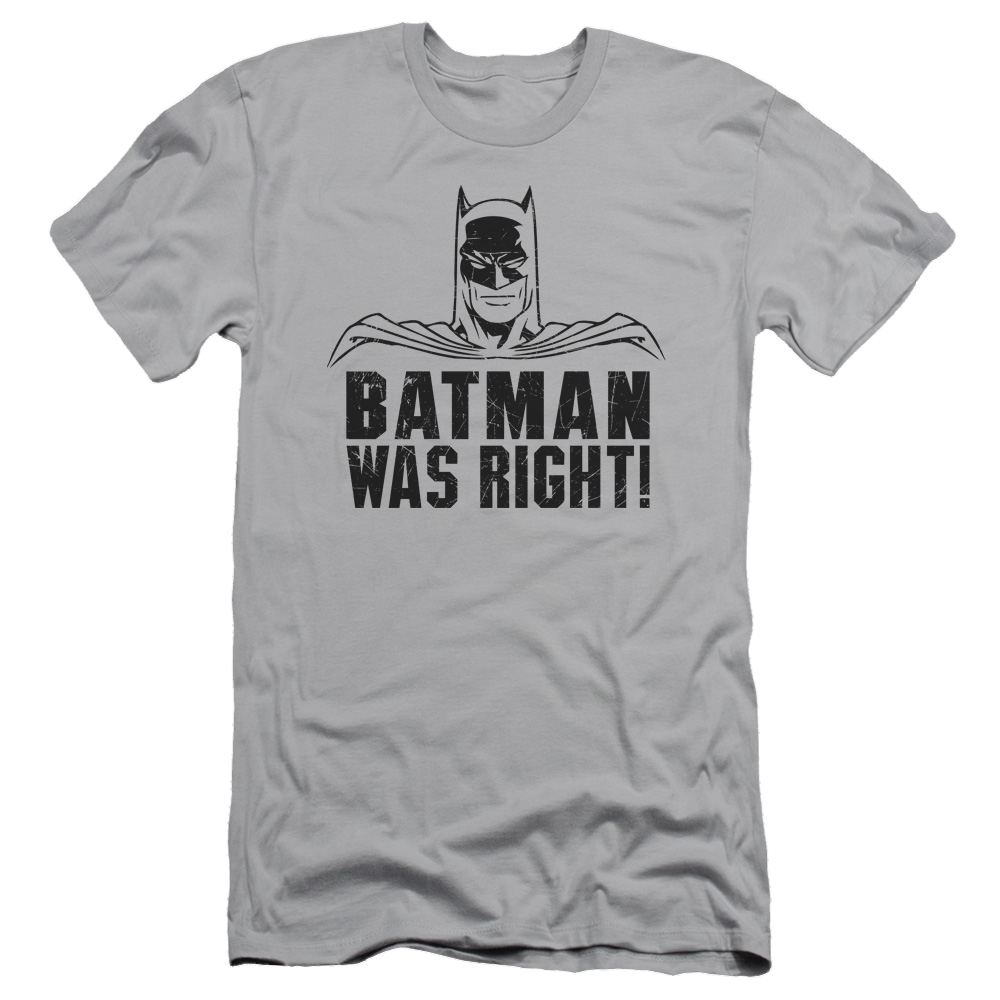 Batman Was Right - Men's Slim Fit T-Shirt Men's Slim Fit T-Shirt Batman
