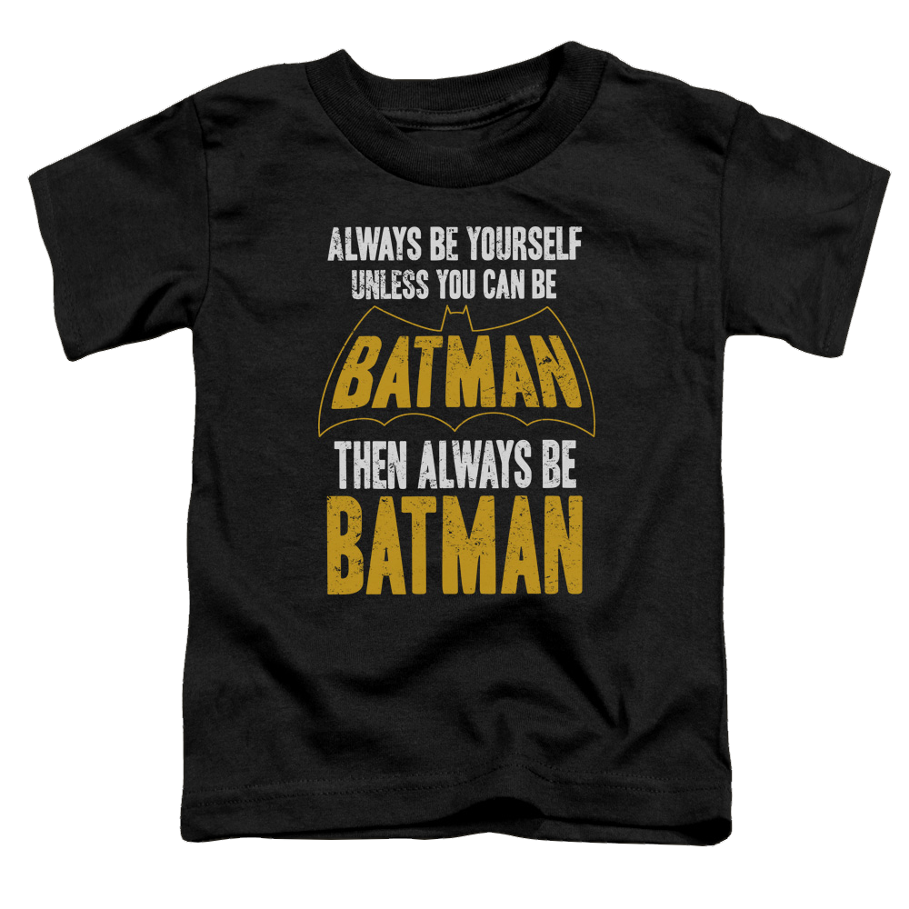 DC Batman Be Batman - Toddler T-Shirt Toddler T-Shirt Batman