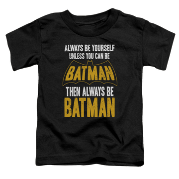 DC Batman Be Batman - Toddler T-Shirt Toddler T-Shirt Batman