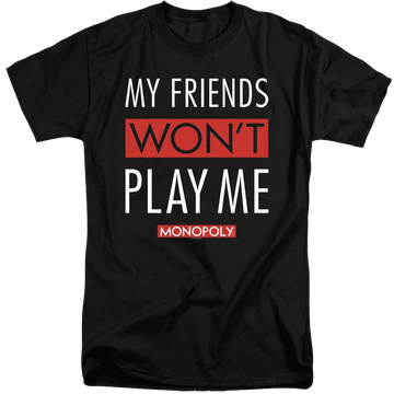 Black men's tall fit t-shirt with Monopoly My Friends Wont Play Me graphic