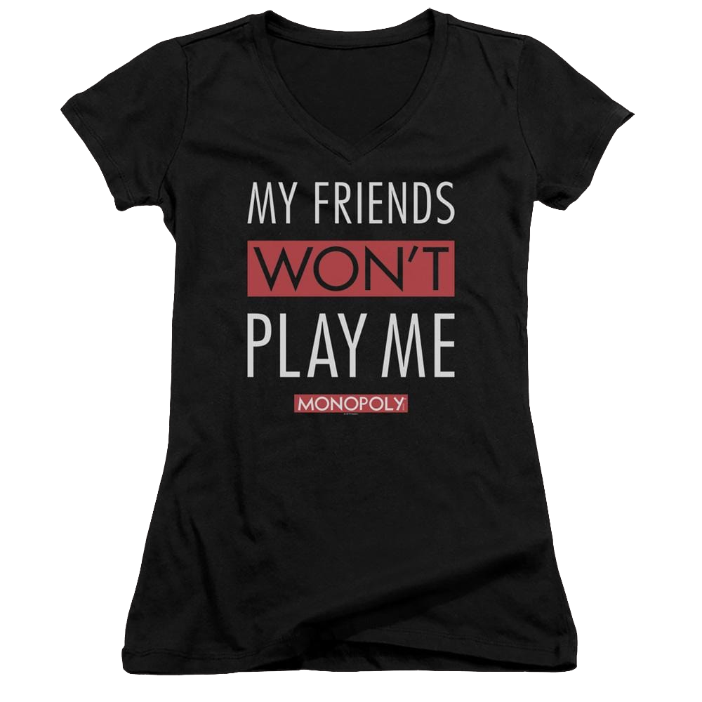 Monopoly My Friends Wont Play Me - Juniors V-Neck T-Shirt Juniors V-Neck T-Shirt Monopoly