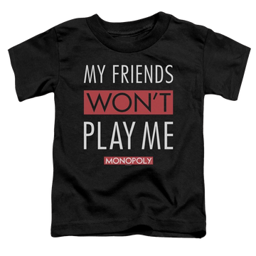Black toddler t-shirt with Monopoly My Friends Wont Play Me graphic