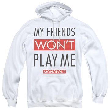 White pullover hoodie with Monopoly My Friends Wont Play Me graphic