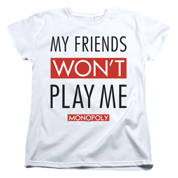 White women's t-shirt with Monopoly My Friends Won't Play Me graphic