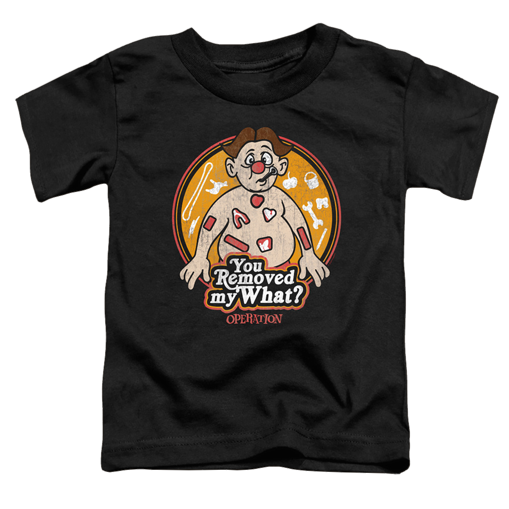 Operation You Removed My What - Toddler T-Shirt Toddler T-Shirt Operation