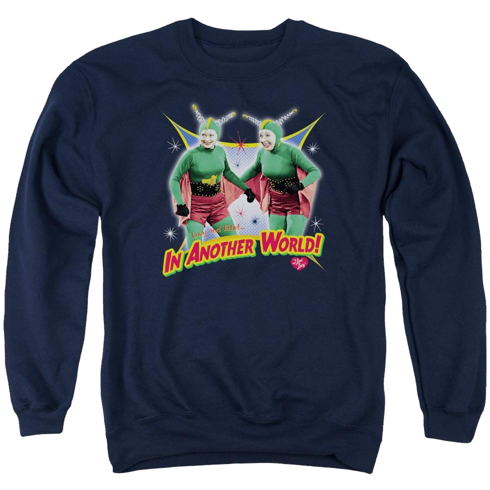 I Love Lucy In Another World Men's Crewneck Sweatshirt Men's Crewneck Sweatshirt I Love Lucy