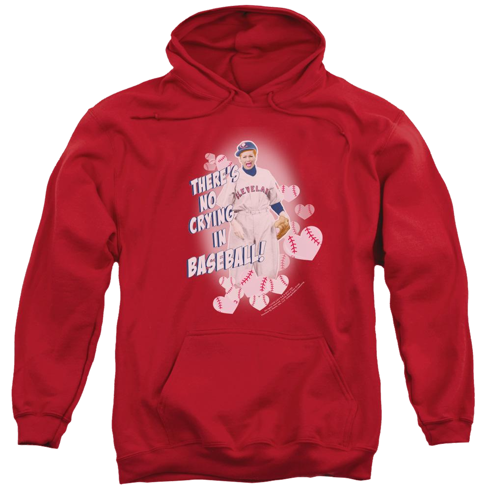 I Love Lucy No Crying In Baseball Pullover Hoodie Pullover Hoodie I Love Lucy