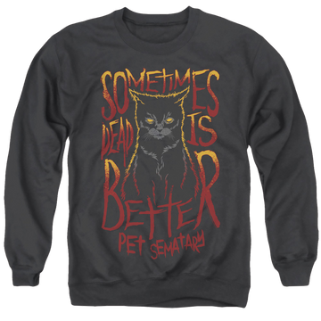 Black men's crewneck sweatshirt with Pet Sematary Dead Is Better graphic