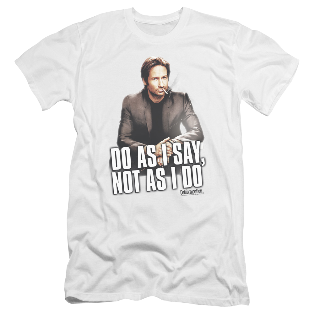 Californication Do As I Say Premium Adult Slim Fit T-Shirt Men's Premium Slim Fit T-Shirt Californication