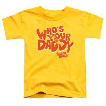 Sugar Daddy Whos Your Daddy - Toddler T-Shirt Toddler T-Shirt Sugar Babies