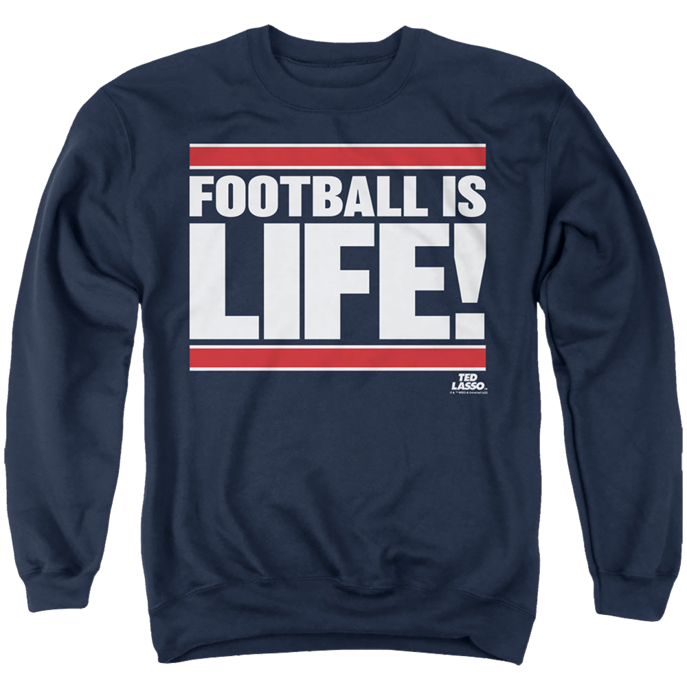 Ted Lasso Football Is Life - Men's Crewneck Sweatshirt Men's Crewneck Sweatshirt Ted Lasso