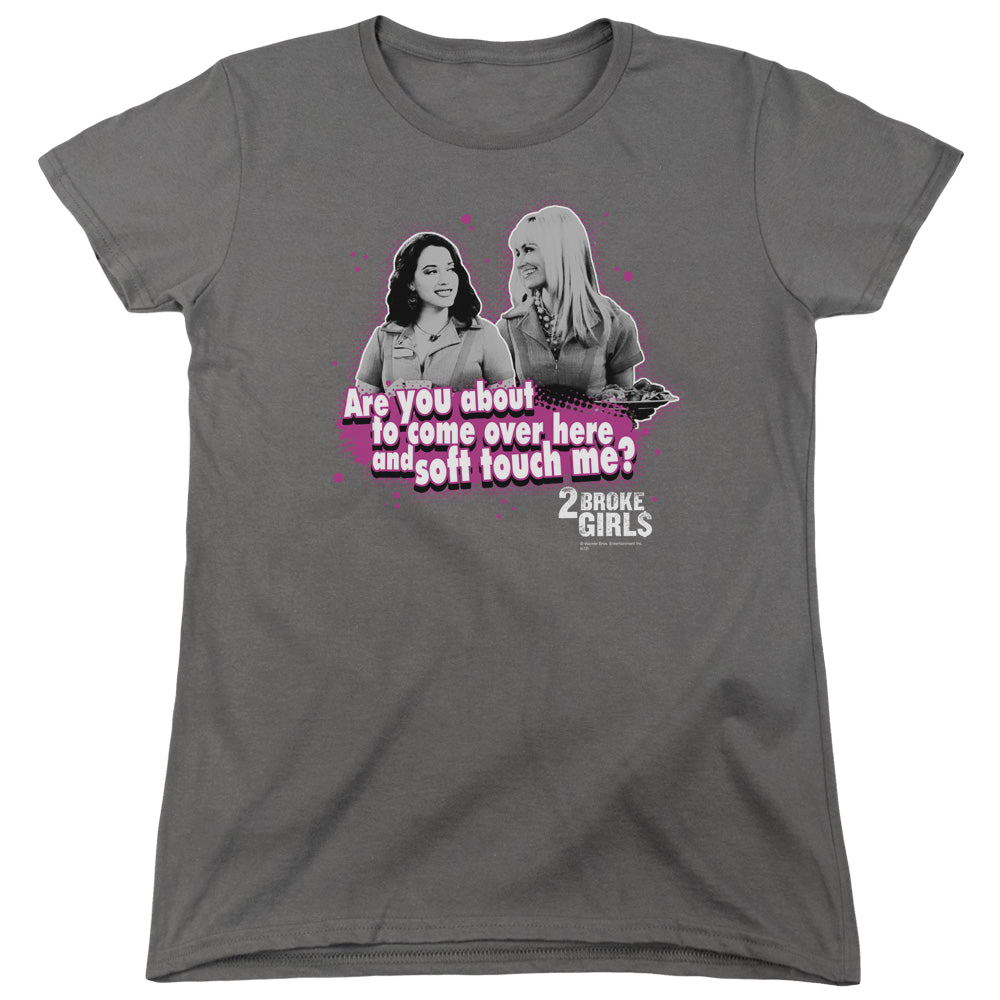 2 Broke Girls Soft Touch - Women's T-Shirt Women's T-Shirt 2 Broke Girls   