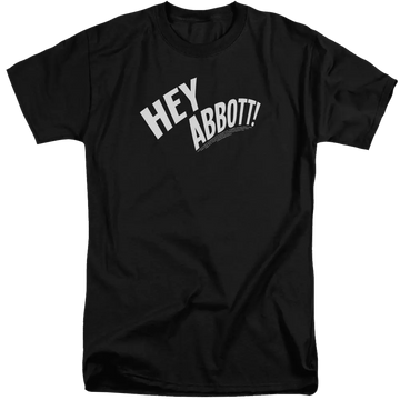 Black men's tall fit t-shirt with bold white text "HEY ABBOTT!" across the chest.