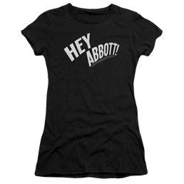 Abbott and Costello Hey Abbott - Juniors T-Shirt Juniors T-Shirt Abbott and Costello   