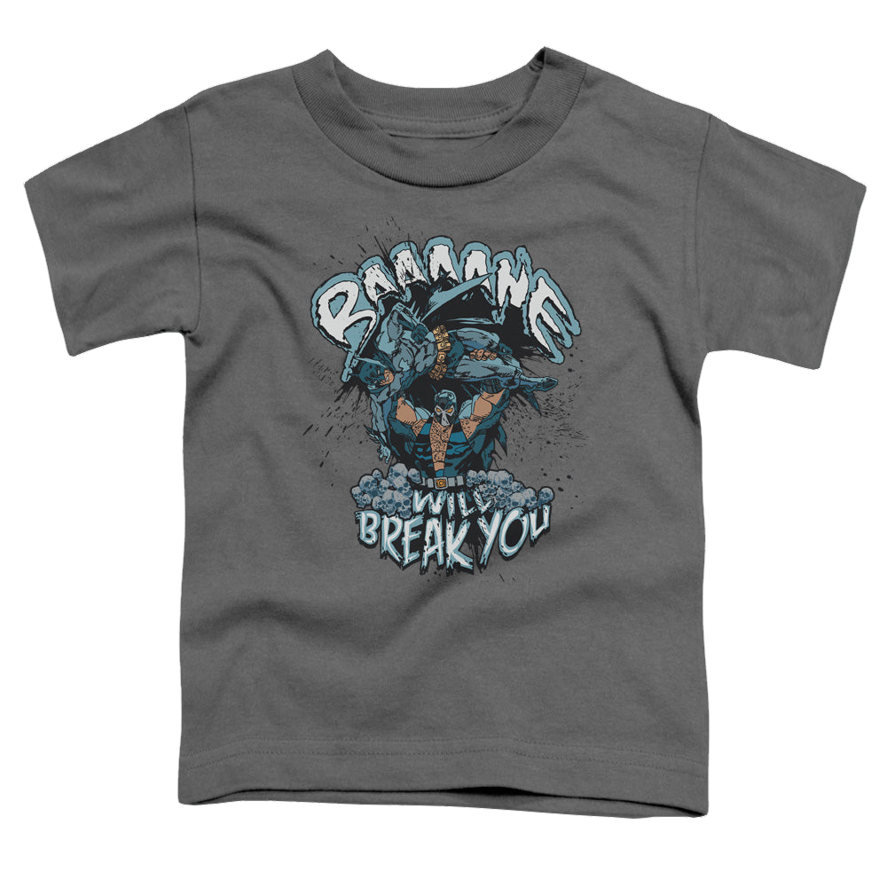 Bane Bane Will Break You - Toddler T-Shirt Toddler T-Shirt Bane   