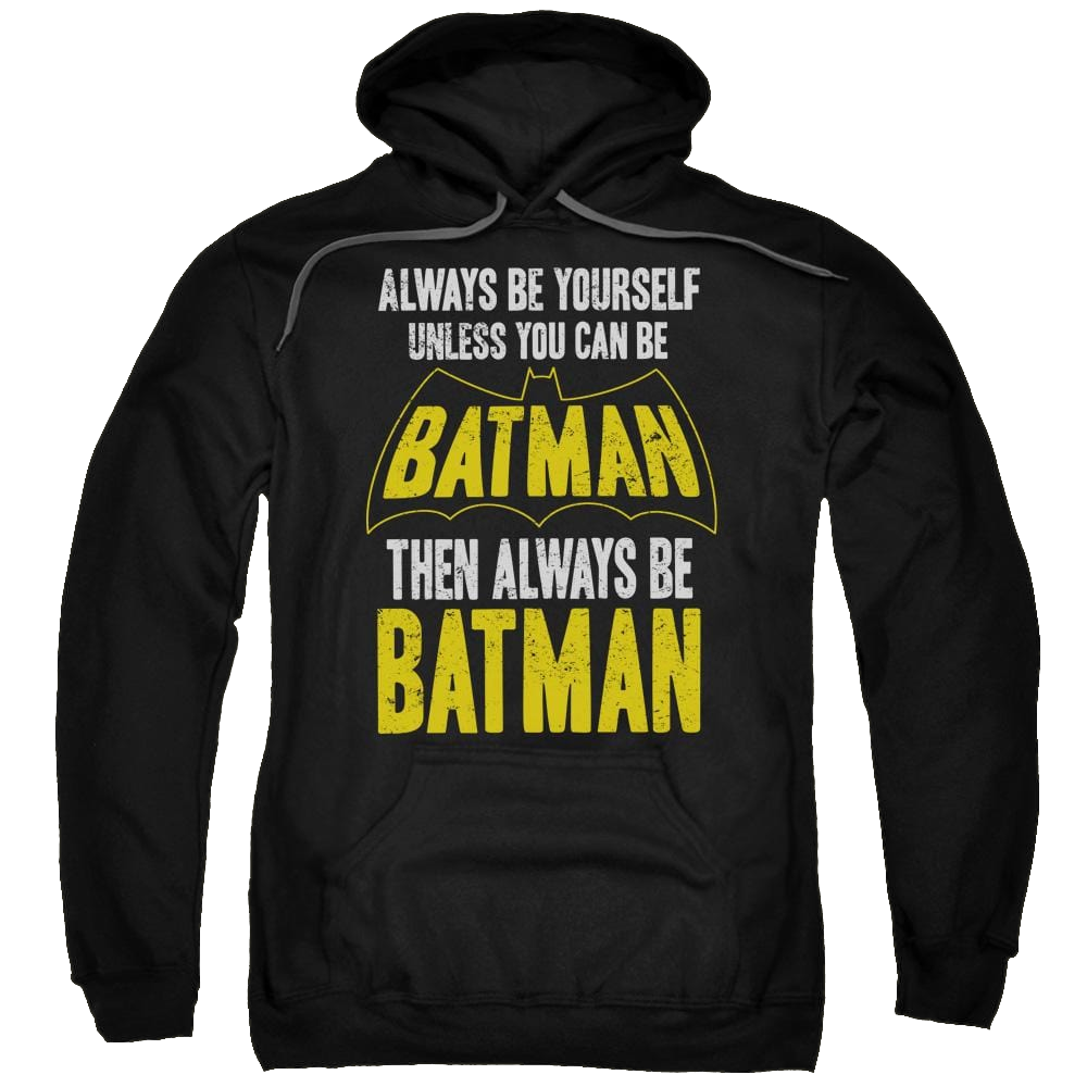 Batman Be Batman - Pullover Hoodie Pullover Hoodie Batman   