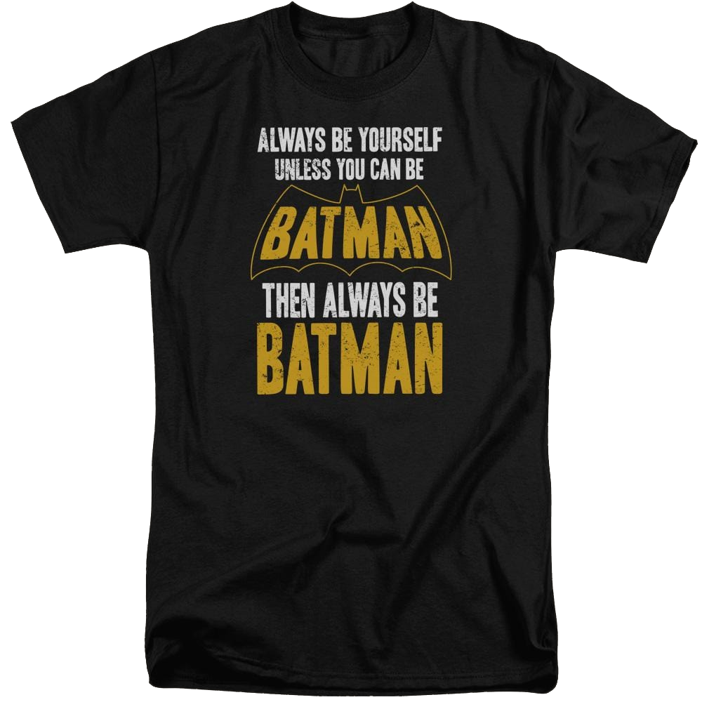 Batman Be Batman - Men's Tall Fit T-Shirt Men's Tall Fit T-Shirt Batman   