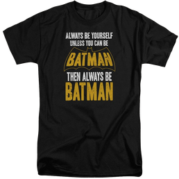 Batman Be Batman - Men's Tall Fit T-Shirt Men's Tall Fit T-Shirt Batman   