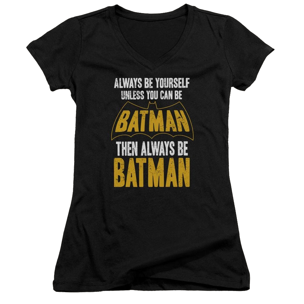 Batman Be Batman - Juniors V-Neck T-Shirt Juniors V-Neck T-Shirt Batman   