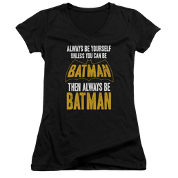 Batman Be Batman - Juniors V-Neck T-Shirt Juniors V-Neck T-Shirt Batman   