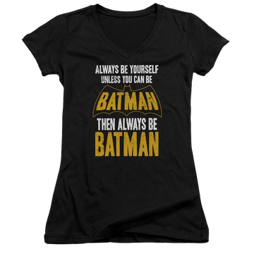 Batman Be Batman - Juniors V-Neck T-Shirt Juniors V-Neck T-Shirt Batman   
