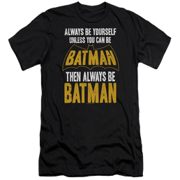 Batman Be Batman - Men's Premium Slim Fit T-Shirt Men's Premium Slim Fit T-Shirt Batman   