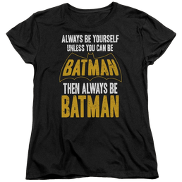 Batman Be Batman - Women's T-Shirt Women's T-Shirt Batman   