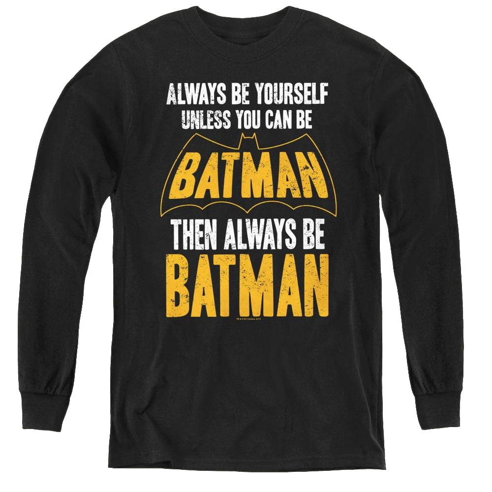 Dc Batman Be Batman - Youth Long Sleeve T-Shirt Youth Long Sleeve T-Shirt Batman   