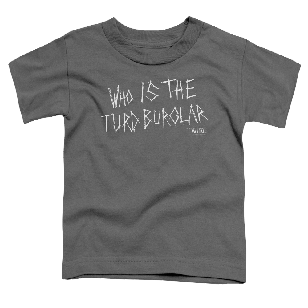 American Vandal Turd Burglar - Toddler T-Shirt Toddler T-Shirt American Vandal   