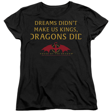 Black women's t-shirt with House of the Dragon Not Dreams graphic