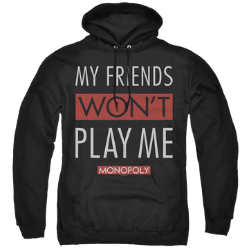 Black pullover hoodie with Monopoly My Friends Wont Play Me graphic