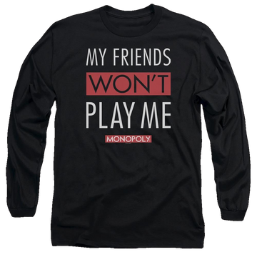 Black men's long sleeve t-shirt with Monopoly My Friends Wont Play Me graphic