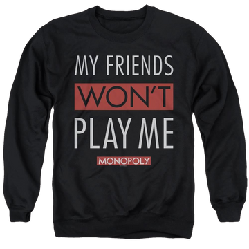 Black men's crewneck sweatshirt with Monopoly My Friends Wont Play Me graphic