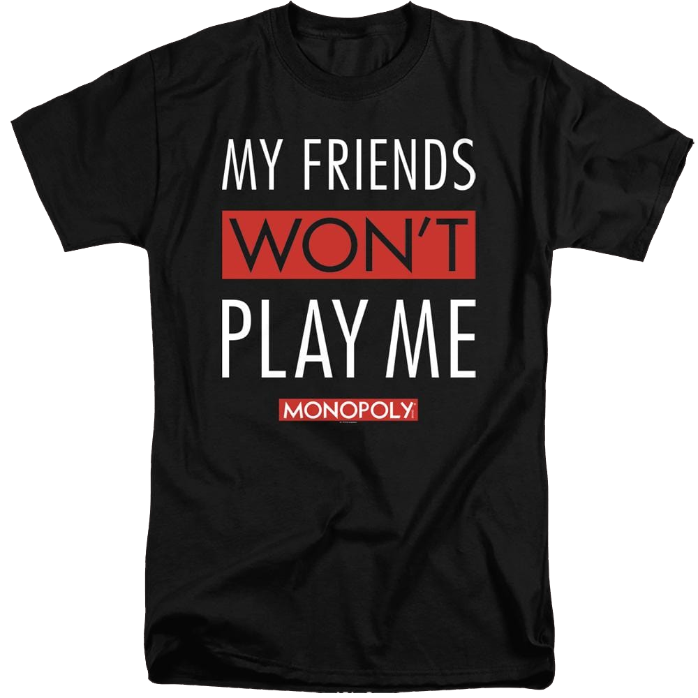 Monopoly My Friends Wont Play Me - Men's Tall Fit T-Shirt Men's Tall Fit T-Shirt Monopoly   