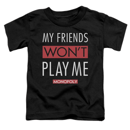 Monopoly My Friends Wont Play Me - Toddler T-Shirt Toddler T-Shirt Monopoly   