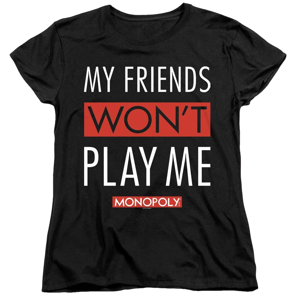 Monopoly My Friends Wont Play Me - Women's T-Shirt Women's T-Shirt Monopoly   