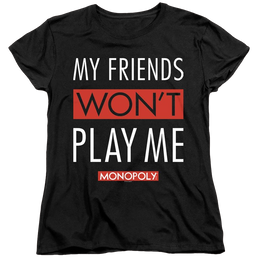 Monopoly My Friends Wont Play Me - Women's T-Shirt Women's T-Shirt Monopoly   