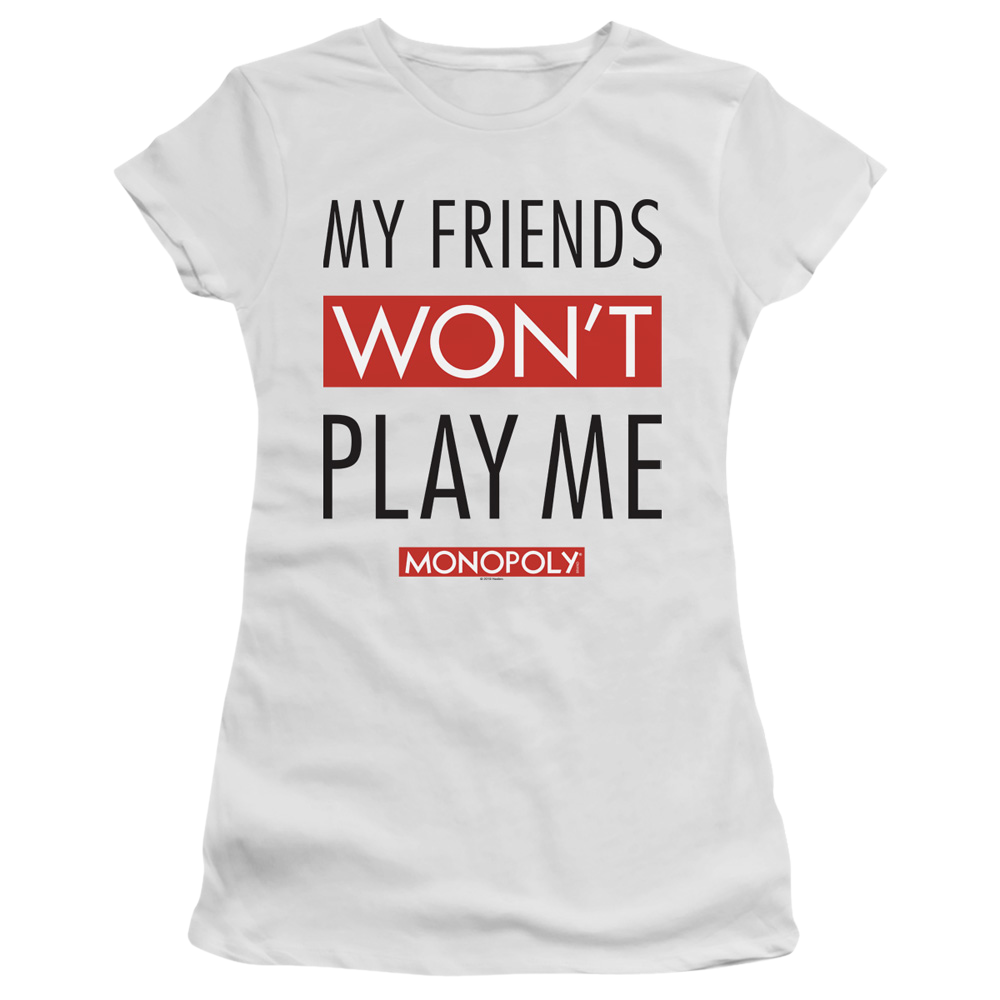 Monopoly My Friends Won't Play Me - Juniors T-Shirt Juniors T-Shirt Monopoly   