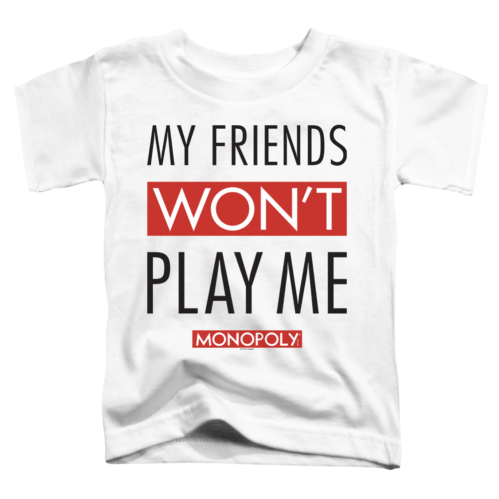 Monopoly My Friends Won't Play Me - Toddler T-Shirt Toddler T-Shirt Monopoly   
