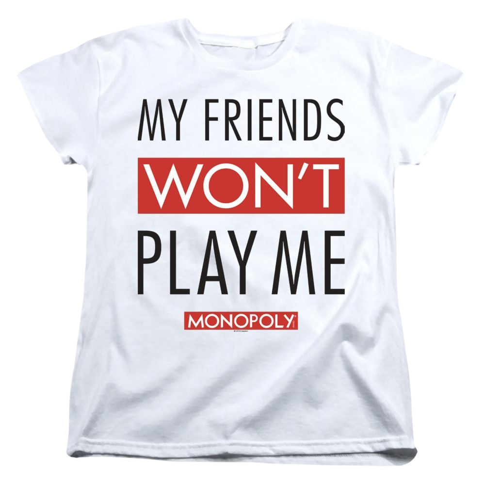 Monopoly My Friends Won't Play Me - Women's T-Shirt Women's T-Shirt Monopoly   