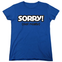 Game of Sorry Not Really - Women's T-Shirt Women's T-Shirt Sorry   
