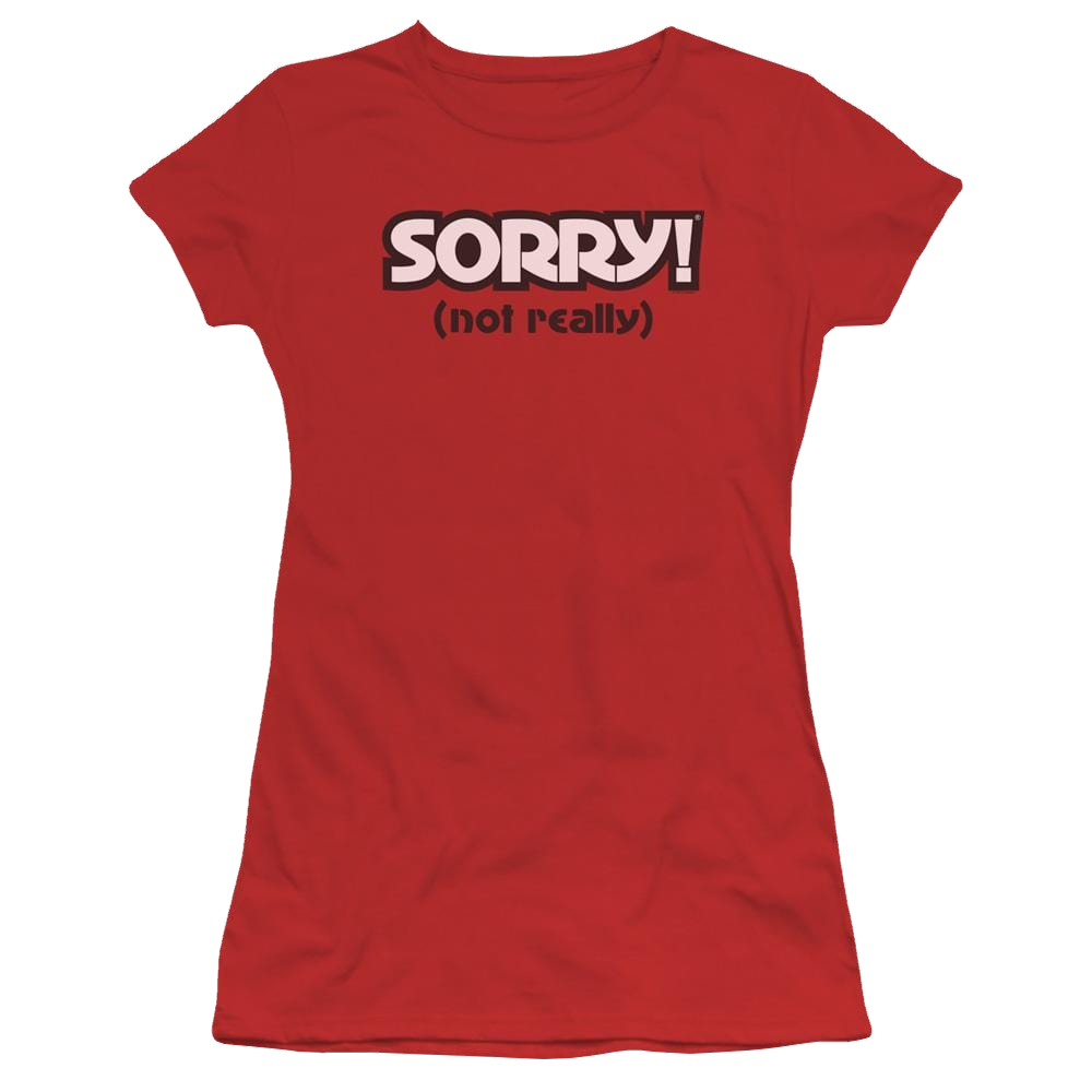 Game of Sorry Not Really - Juniors T-Shirt Juniors T-Shirt Sorry   
