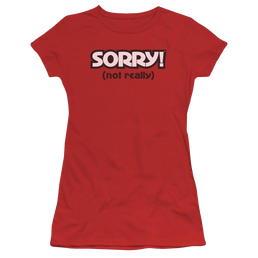 Game of Sorry Not Really - Juniors T-Shirt Juniors T-Shirt Sorry   